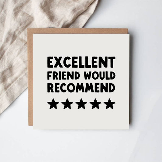 Excellent Friend Would Recommend Greeting Card, 15cm